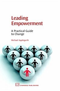 Leading Empowerment : A Practical Guide to Change (Paperback)