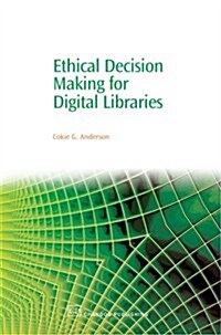 Ethical Decision Making for Digital Libraries (Paperback)