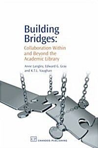 Building Bridges: Collaboration Within and Beyond the Academic Library (Paperback)