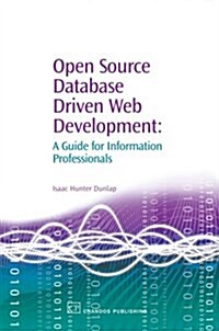 Open Source Database Driven Web Development : A Guide for Information Professionals (Paperback)