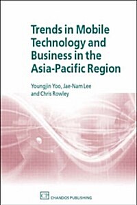 Trends in Mobile Technology and Business in the Asia-Pacific Region (Hardcover)