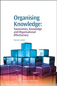 Organising Knowledge : Taxonomies, Knowledge and Organisational Effectiveness (Paperback)