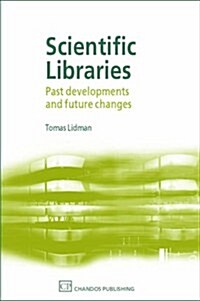 Scientific Libraries : Past Developments and Future Changes (Paperback)