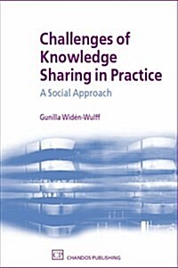 The Challenges of Knowledge Sharing in Practice: A Social Approach (Paperback)
