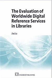 The Evaluation of Worldwide Digital Reference Services in Libraries (Paperback)