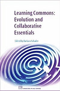 Learning Commons : Evolution and Collaborative Essentials (Paperback)