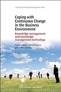 Coping with Continuous Change in the Business Environment : Knowledge Management and Knowledge Management Technology (Paperback)
