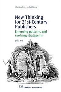 New Thinking for 21st-Century Publishers: Emerging Patterns and Evolving Stratagems (Paperback)