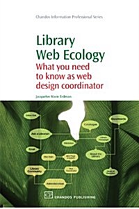 Library Web Ecology : What You Need To Know as Web Design Coordinator (Paperback)