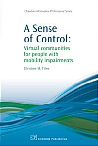 A Sense of Control: Virtual Communities for People with Mobility Impairments (Paperback)