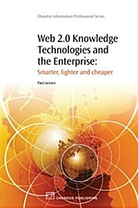 Web 2.0 Knowledge Technologies and the Enterprise : Smarter, Lighter and Cheaper (Paperback)