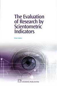 The Evaluation of Research by Scientometric Indicators (Paperback)