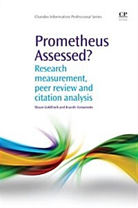 Prometheus Assessed? : Research Measurement, Peer Review, and Citation Analysis (Paperback)