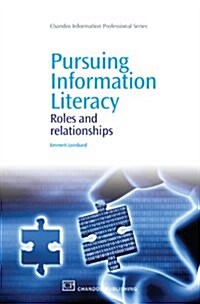 Pursuing Information Literacy: Roles and Relationships (Paperback)