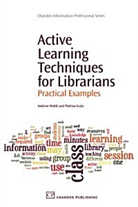 Active Learning Techniques for Librarians : Practical Examples (Paperback)