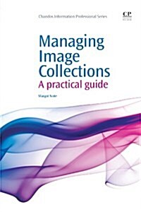 Managing Image Collections : A Practical Guide (Paperback)