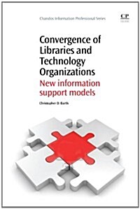 Convergence of Libraries and Technology Organizations : New Information Support Models (Paperback)