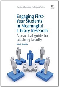Engaging First-Year Students in Meaningful Library Research : A Practical Guide for Teaching Faculty (Paperback)