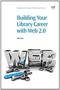 Building Your Library Career With Web 2.0 (Paperback)
