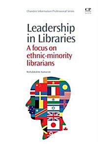 Leadership in Libraries : A Focus on Ethnic-Minority Librarians (Paperback)