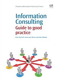 Information Consulting : Guide to Good Practice (Paperback)