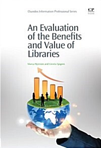 An Evaluation of the Benefits and Value of Libraries (Paperback)
