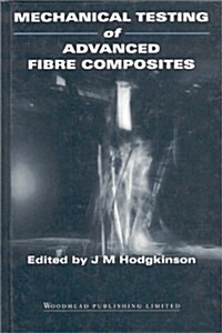 Mechanical Testing of Advanced Fibre Composites (Hardcover)