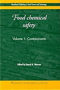 Food Chemical Safety : Volume 1: Contaminants (Hardcover)