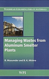 Managing Wastes from Aluminium Smelter Plants (Hardcover)