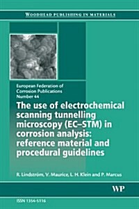 The Use of Electrochemical Scanning Tunnelling Microscopy (EC-STM) in Corrosion Analysis : Reference Material and Procedural Guidelines (Paperback)