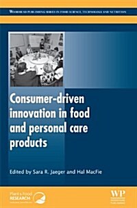 Consumer-Driven Innovation in Food and Personal Care Products (Hardcover)