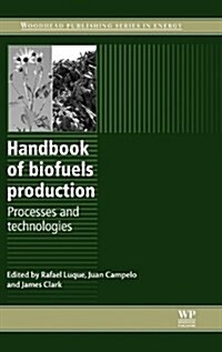 Handbook of Biofuels Production : Processes and Technologies (Hardcover)