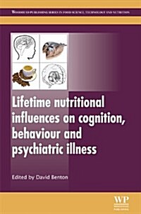 Lifetime Nutritional Influences on Cognition, Behaviour and Psychiatric Illness (Hardcover)