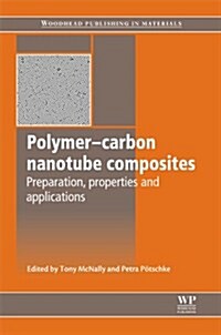 Polymer Carbon Nanotube Composites : Preparation, Properties and Applications (Hardcover)