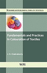 Fundamentals and Practices in Colouration of Textiles (Hardcover)