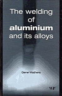 The Welding of Aluminium and Its Alloys (Hardcover)