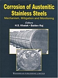 Corrosion of Austenitic Stainless Steels : Mechanism, Mitigation and Monitoring (Hardcover)
