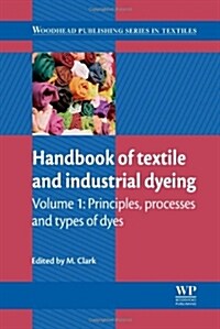 Handbook of Textile and Industrial Dyeing : Principles, Processes and Types of Dyes (Hardcover)