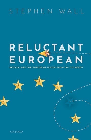 Reluctant European : Britain and the European Union from 1945 to Brexit (Hardcover)