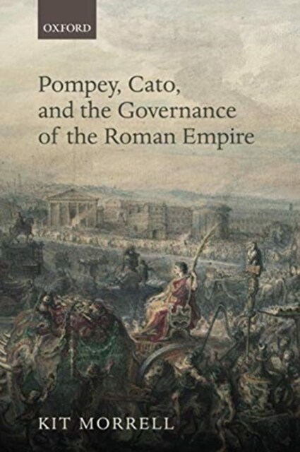 Pompey, Cato, and the Governance of the Roman Empire (Paperback)