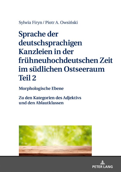 Sprache Der Deutschsprachigen Kanzleien in Der Fruehneuhochdeutschen Zeit Im Suedlichen Ostseeraum. Teil 2: Morphologische Ebene: Zu Den Kategorien De (Hardcover)