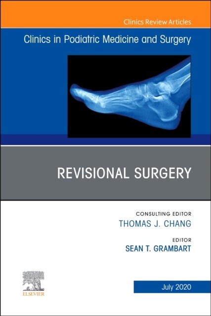 Revisional Surgery, an Issue of Clinics in Podiatric Medicine and Surgery: Volume 37-3 (Hardcover)