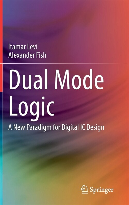 Dual Mode Logic: A New Paradigm for Digital IC Design (Hardcover, 2021)