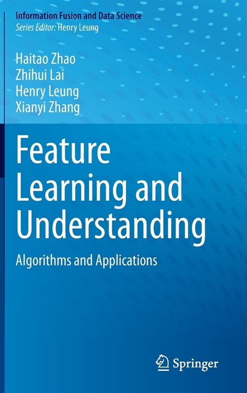 Feature Learning and Understanding: Algorithms and Applications (Hardcover, 2020)