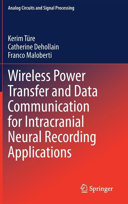 Wireless Power Transfer and Data Communication for Intracranial Neural Recording Applications (Hardcover)