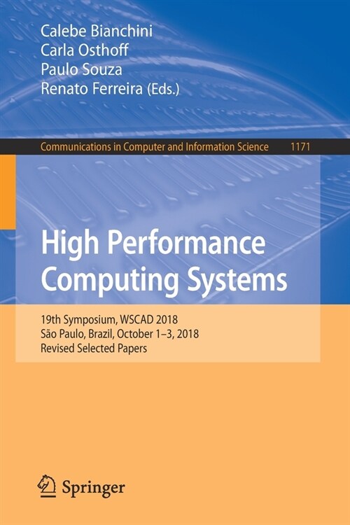 High Performance Computing Systems: 19th Symposium, Wscad 2018, S? Paulo, Brazil, October 1-3, 2018, Revised Selected Papers (Paperback, 2020)