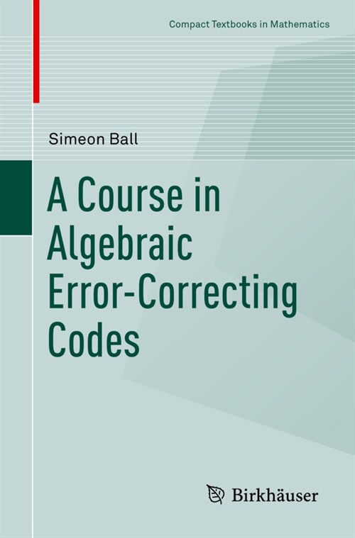 A Course in Algebraic Error-Correcting Codes (Paperback)