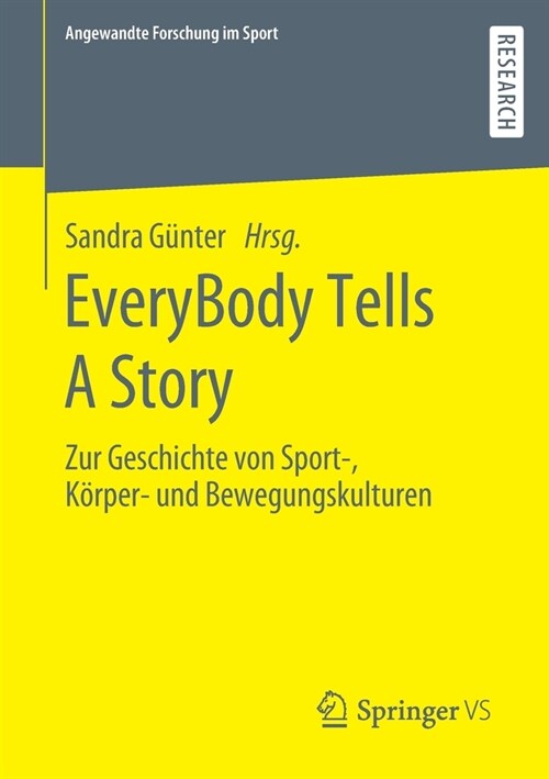 Everybody Tells a Story: Zur Geschichte Von Sport-, K?per- Und Bewegungskulturen (Paperback, 1. Aufl. 2020)