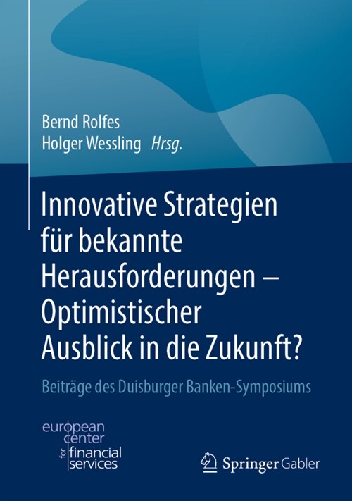 Innovative Strategien F? Bekannte Herausforderungen - Optimistischer Ausblick in Die Zukunft?: Beitr?e Des Duisburger Banken-Symposiums (Hardcover, 1. Aufl. 2020)