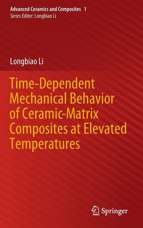 Time-Dependent Mechanical Behavior of Ceramic-Matrix Composites at Elevated Temperatures (Hardcover)